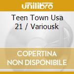 Teen Town Usa 21 / Variousk cd