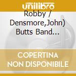 Robby / Densmore,John) Butts Band (Krieger - Butts Band-Hear & Now cd