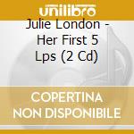 Julie London - Her First 5 Lps (2 Cd) cd