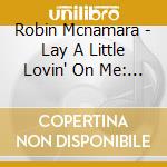 Robin Mcnamara - Lay A Little Lovin' On Me: Best Of cd