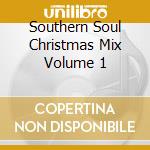 Southern Soul Christmas Mix Volume 1 cd musicale