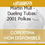 Martin Mull - Dueling Tubas: 2001 Polkas - The Original Singles cd