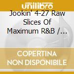 Jookin' 4-27 Raw Slices Of Maximum R&B / Various cd