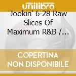 Jookin' 6-28 Raw Slices Of Maximum R&B / Various cd