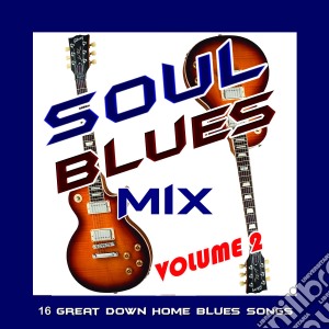 Soul Blues Mix Volume 2 / Various cd musicale