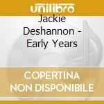 Jackie Deshannon - Early Years cd