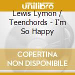 Lewis Lymon / Teenchords - I'm So Happy cd