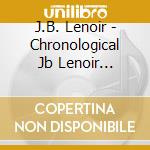 J.B. Lenoir - Chronological Jb Lenoir 1951-1954 cd