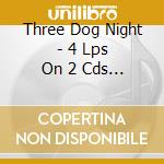 Three Dog Night - 4 Lps On 2 Cds (Cyan-Hard Labor-Coming Down (2 Cd) cd