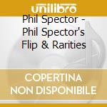 Phil Spector - Phil Spector's Flip & Rarities cd