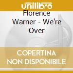 Florence Warner - We're Over cd