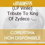 (LP Vinile) Tribute To King Of Zydeco - Clifton Chenier / Various vinile