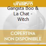 Gangsta Boo & La Chat - Witch cd musicale di Gangsta Boo & La Chat