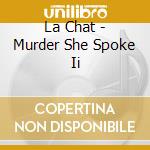 La Chat - Murder She Spoke Ii cd