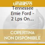 Tennessee Ernie Ford - 2 Lps On 1 Cd-Hymns + Star Carol cd