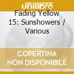 Fading Yellow 15: Sunshowers / Various cd