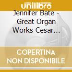 Jennifer Bate - Great Organ Works Cesar Franck (2 Cd) cd