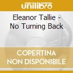 Eleanor Tallie - No Turning Back cd musicale di Eleanor Tallie