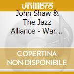 John Shaw & The Jazz Alliance - War Lords cd