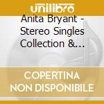Anita Bryant - Stereo Singles Collection & More cd