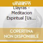 Llayras - Meditacion Espiritual [Us Import] cd