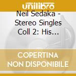Neil Sedaka - Stereo Singles Coll 2: His Classic Years 1956-68 cd