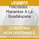 Felicidades - Mananitas A La Guadalupana cd