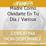 Madre Como Olvidarte En Tu Dia / Various cd