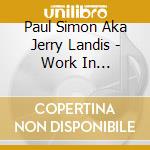 Paul Simon Aka Jerry Landis - Work In Progress, Vol. 3 - Studio Recordings, Demos & Outtakes cd