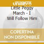 Little Peggy March - I Will Follow Him cd