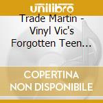 Trade Martin - Vinyl Vic's Forgotten Teen Idols 25 cd