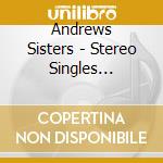 Andrews Sisters - Stereo Singles Collection (2 Cd) cd