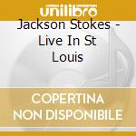 Jackson Stokes - Live In St Louis cd