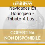 Navidades En Borinquen - Tributo A Los Grandes cd musicale di Navidades En Borinquen