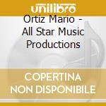 Ortiz Mario - All Star Music Productions cd musicale di Ortiz Mario