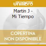 Martin J - Mi Tiempo cd musicale di Martin J