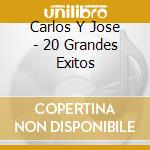 Carlos Y Jose - 20 Grandes Exitos cd
