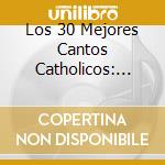 Los 30 Mejores Cantos Catholicos: Vol. 1 / Various cd