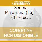 Sonora Matancera (La) - 20 Exitos Clasicos cd