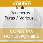 Idolos Rancheros - Puras / Various - Idolos Rancheros - Puras / Various cd