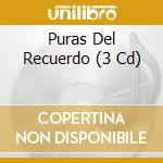 Puras Del Recuerdo (3 Cd) cd