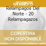 Relampagos Del Norte - 20 Relampagazos cd musicale di Relampagos Del Norte
