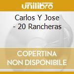 Carlos Y Jose - 20 Rancheras cd musicale di Carlos Y Jose