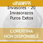 Invasores - 20 Invasorazos Puros Exitos cd