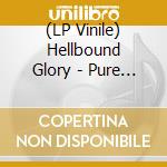 (LP Vinile) Hellbound Glory - Pure Scum lp vinile