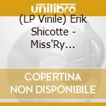 (LP Vinile) Erik Shicotte - Miss'Ry Pacific lp vinile