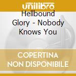Hellbound Glory - Nobody Knows You cd musicale
