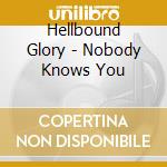 Hellbound Glory - Nobody Knows You cd