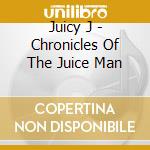 Juicy J - Chronicles Of The Juice Man cd musicale di Juicy J
