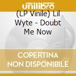 (LP Vinile) Lil Wyte - Doubt Me Now vinile